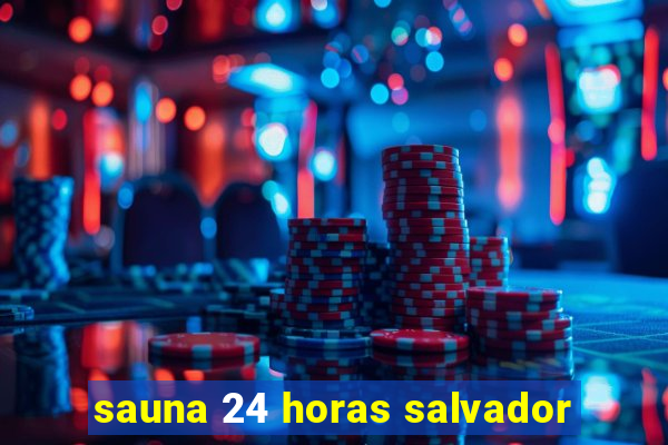 sauna 24 horas salvador